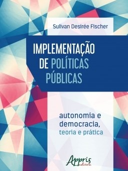 Livro Implementacao de Politicas Publicas: Autonomia e Democracia - Teoria e Prat - Fischer