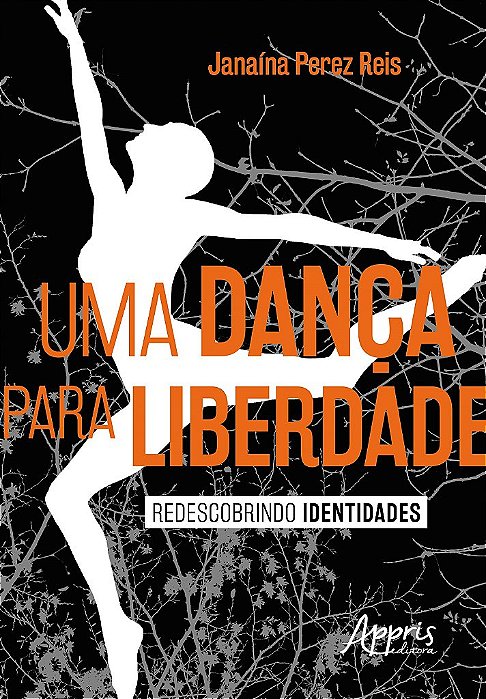 Livro Danca para Liberdade, Uma - Redescobrindo Identidades - Reis