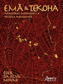 Livro Ema e Tekoha: Territorios Indigenas e a Politica Indigenista - Novak