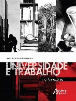 Livro Universidade e Trabalho Na Amazonia - Silva