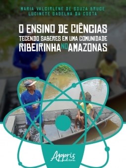Livro O Ensino de Ciências Tecendo Saberes em Uma Comunidade Ribeirinha No Amazon -