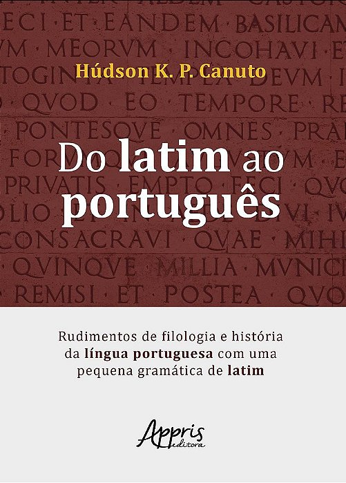Livro Do Latim ao Portugues: Rudimentos de Filologia e Historia da Lingua Portugu - Canuto