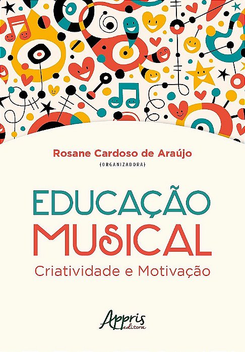 Livro Educacao Musical: Criatividade e Motivacao - Araujo