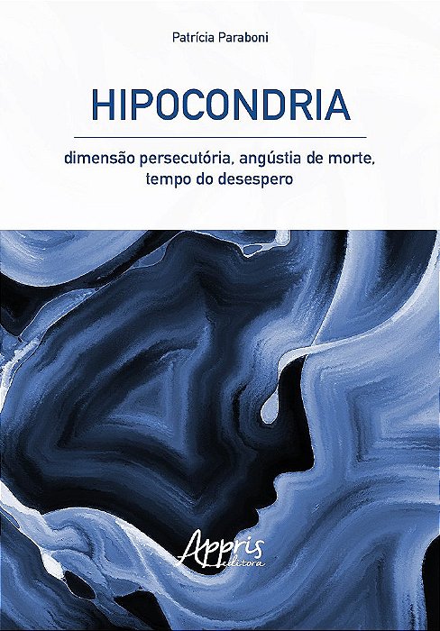 Livro Hipocondria: Dimensao Persecutoria, Angustia de Morte, Tempo do Desespero - Paraboni