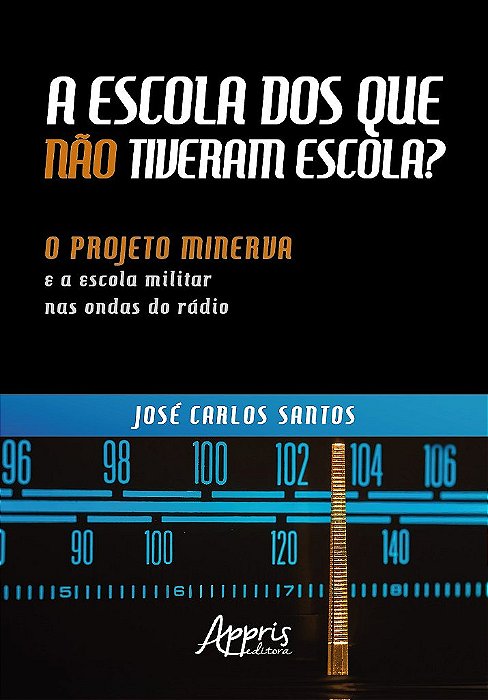 Livro Escola dos Que Nao Tiveram Escola, a   : o Projeto Minerva e a Escola Milit - Santos
