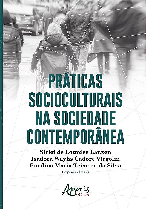 Livro Praticas Socioculturais Na Sociedade Contemporanea - Lauxen/virgolin/silv