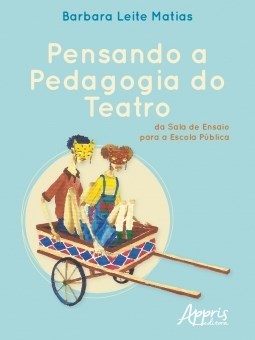Livro Pensando a Pedagogia do Teatro, da Sala de Ensaio para a Escola Publica - Matias