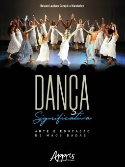 Livro Danca Significativa - Arte e Educacao de Maos Dadas! - Wanderley