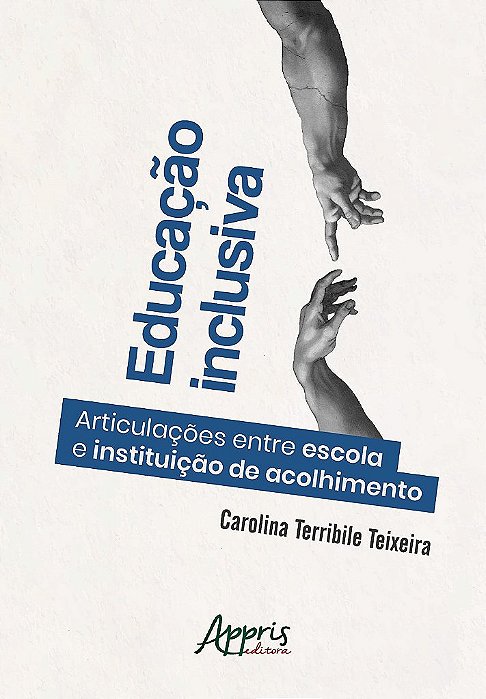 Livro Educacao Inclusiva: Articulacoes entre Escola e Instituicao de Acolhimento - Teixeira