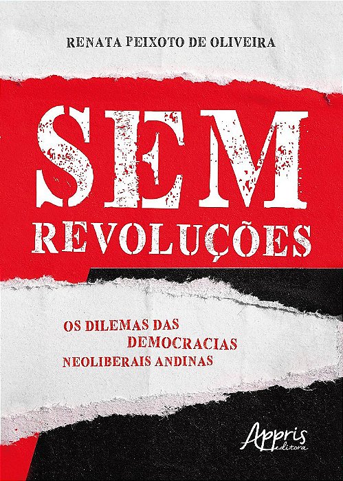 Livro Sem Revolucoes: os Dilemas das Democracias Neoliberais Andinas - Oliveira