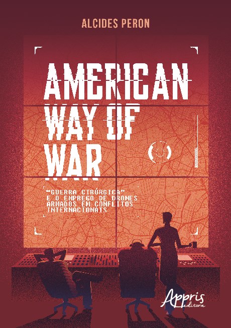 Livro American Way Of War: Guerra Cirurgica e o Emprego de Drones Armados em conf - Peron