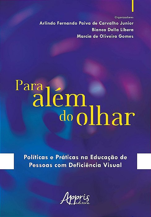 Livro Para Alem do Olhar: Politicas e Praticas Na Educacao de Pessoas com Deficie - Gomes/libera/carvalh