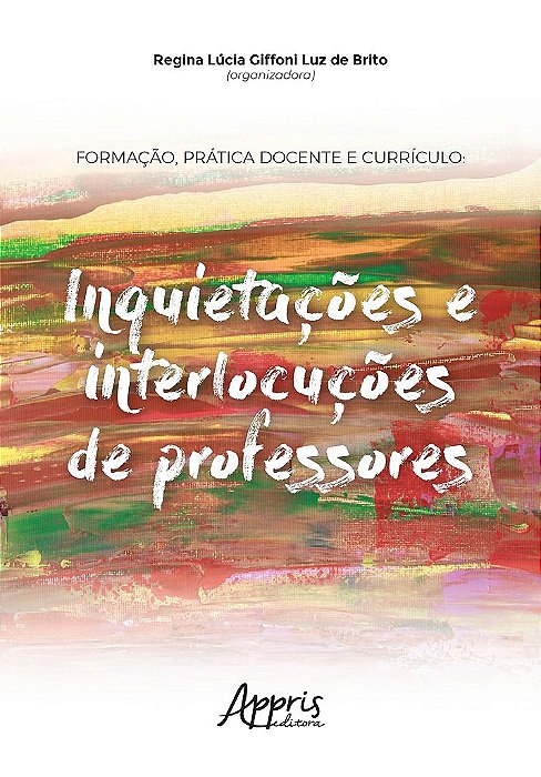 Livro Formacao, Pratica Docente e Curriculo: Inquietacoes e Interlocucoes de Prof - Brito
