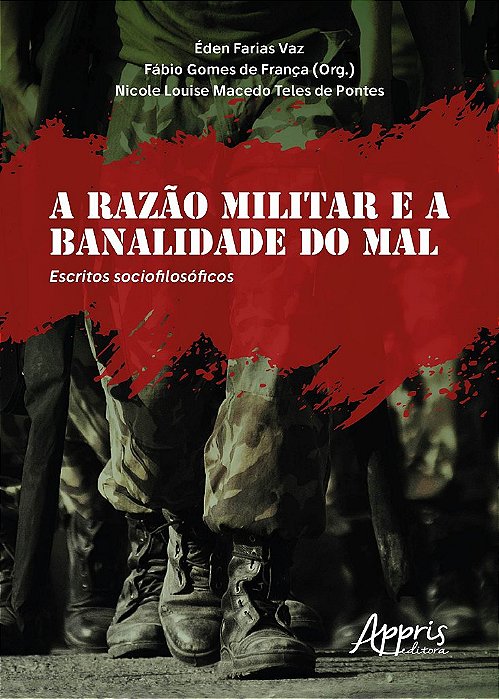 Livro Razao Militar e a Banalidade do Mal, a - Escritos Sociofilosoficos - Vaz/ Franca/ Pontes