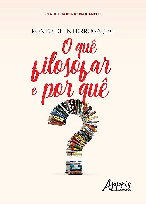 Livro Ponto de Interrogacao: o Que Filosofar e por Que - Brocanelli
