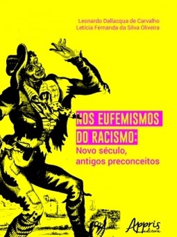 Livro Nos Eufemismos do Racismo: Novo Seculo, Antigos Preconceitos - Carvalho/ Oliveira
