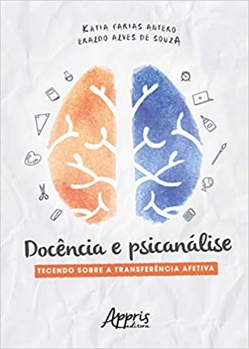 Livro Docência e Psicanálise: Tecendo sobre a Transferência Afetiva - Antero