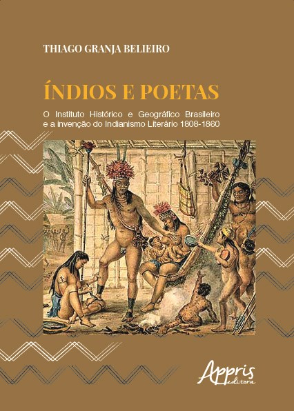 Livro Indios e Poetas : o Instituto Historico e Geografico Brasileiro e a Invenca - Belieiro