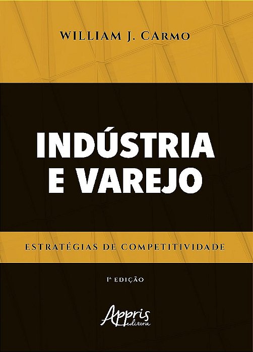 Livro Industria e Varejo Estrategias de Competitividade - Carmo