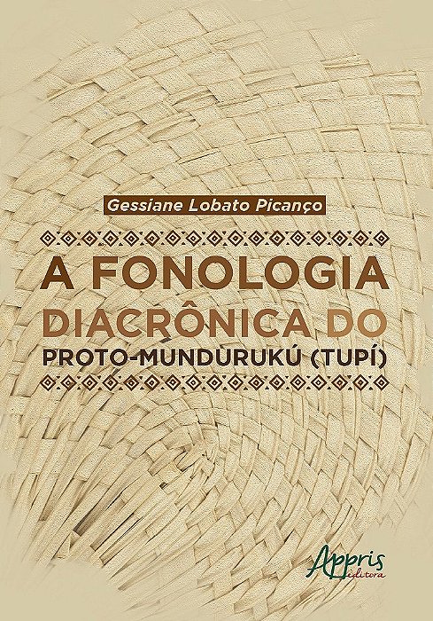 Livro Fonologia Diacronica do Proto-munduruku (tupi), A - Picanco