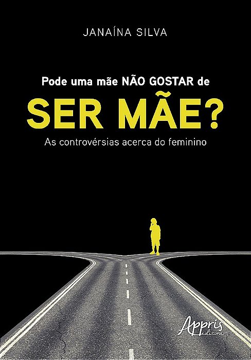 Livro Pode Uma Mae Nao Gostar de Ser Mae : as Controversias Acerca do Feminino - Silva