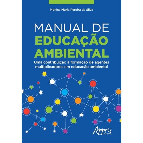 Livro Manual de Educacao Ambiental: Uma Contribuicao a Formacao de Agentes Multip - Silva