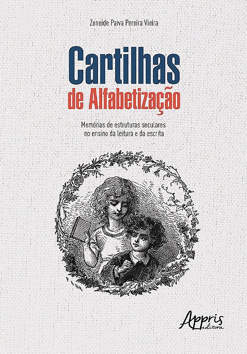 Livro Cartilhas de Alfabetizacao : Memorias de Estruturas Seculares No Ensino da - Vieira