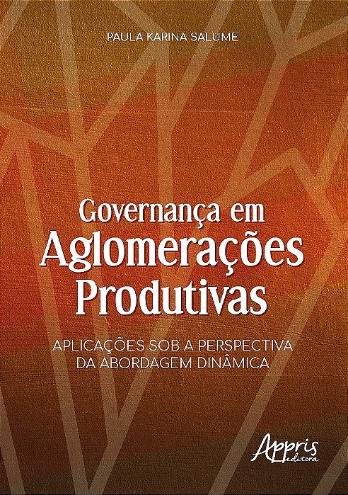 Livro Governanca em Aglomeracoes Produtivas: Aplicacoes sob a Perspectiva da Abor - Salume