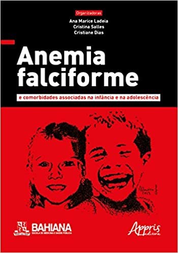 Livro Anemia Falciforme e Comorbidades Associadas na Infância e na Adolescência - Ladeia