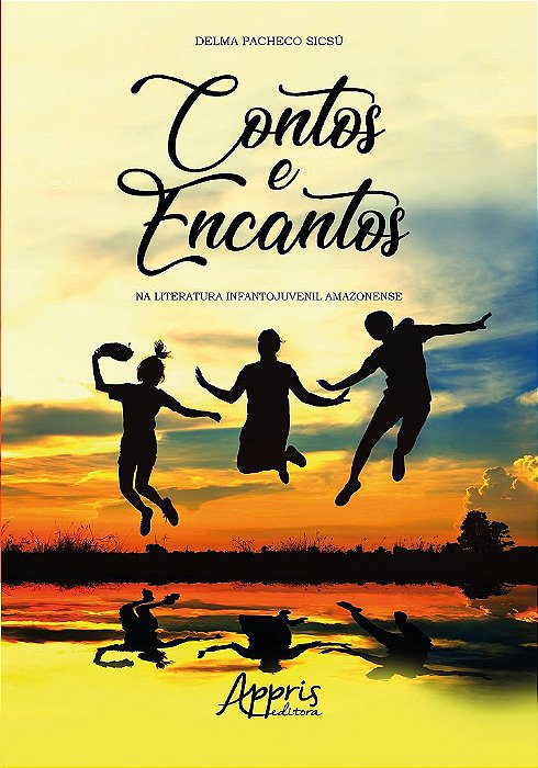 Livro Contos e Encantos Na Literatura Infantojuvenil Amazonense - Sicsu