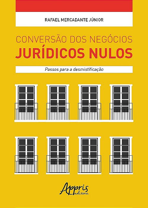 Livro Conversao dos Negocios Juridicos Nulos: Passos para a Desmistificacao - Mercadante Junior
