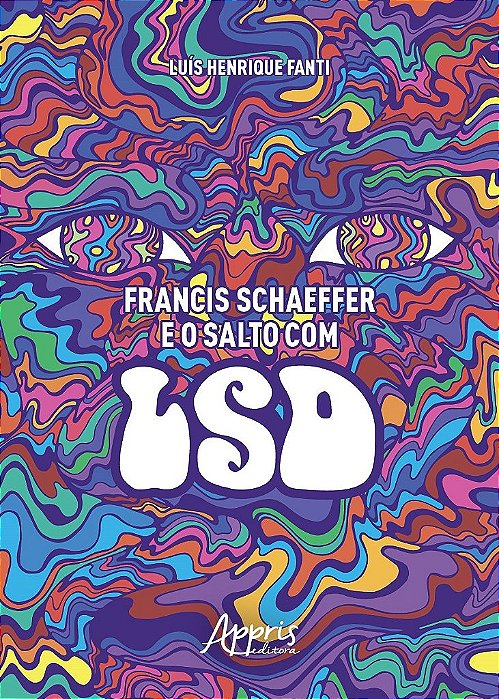 Livro Francis Schaeffer e o Salto com Lsd - Fanti