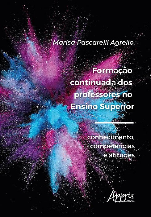 Livro Formacao Continuada dos Professores No Ensino Superior: Conhecimento, Compe - Agrello
