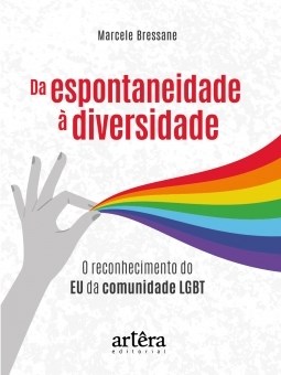Livro Da Espontaneidade a Diversidade: o Reconhecimento do Eu da Comunidade Lgbt - Bressane