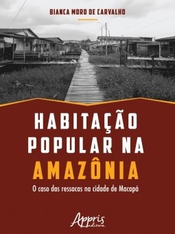 Livro Habitacao Popular Na Amazonia: o Caso das Ressacas Na Cidade de Macapa - Carvalho
