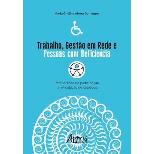 Livro Trabalho, Gestao em Rede e Pessoas com Deficiencia: Perspectivas de Partici - Domingos