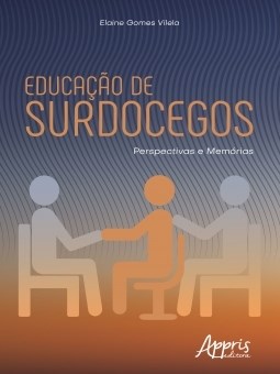 Livro Educação de Surdocegos: Perspectivas e Memorias - Vilela - Appris