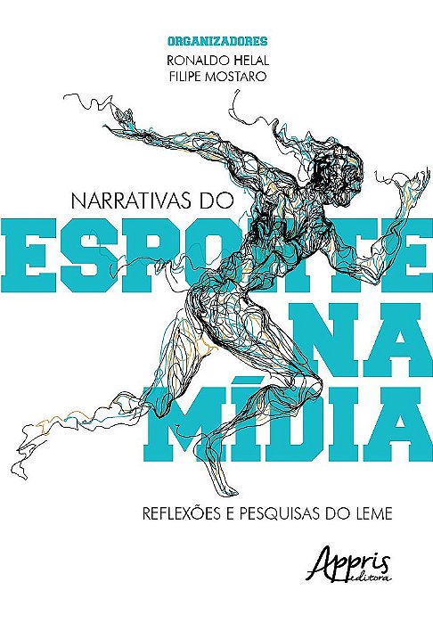 Livro Narrativas do Esporte Na Midia: Reflexoes e Pesquisas do Leme - Helal/ Mostaro