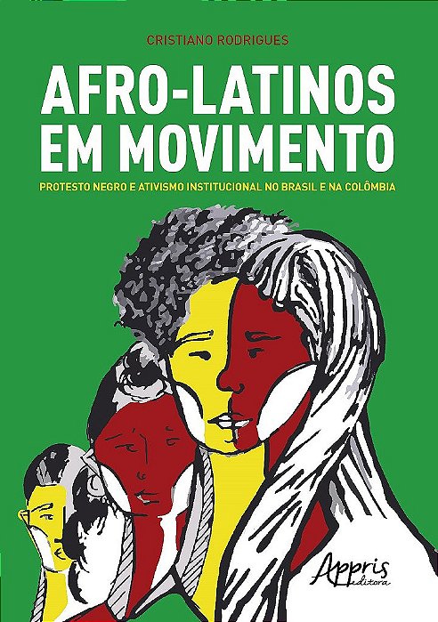 Livro Afro-Latinos em Movimento: Protesto Negro e Ativismo Institucional No Brás