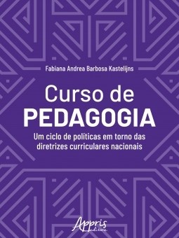 Livro Curso de Pedagogia: Um Ciclo de Politicas em Torno das Diretrizes Curricula - Kastelijns