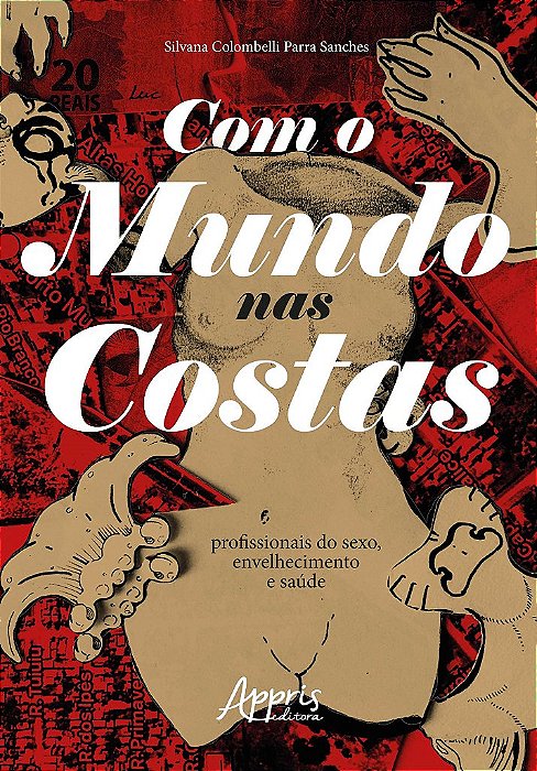 Livro Com o Mundo Nas Costas: Profissionais do Sexo, Envelhecimento e Saude - Sanches