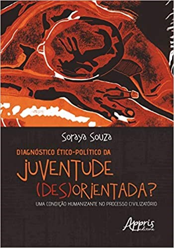 Livro Diagnostico Etico-politico da Juventude (des)orientada : Uma Condicao Human - Souza