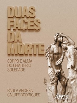 Livro Duas Faces da Morte: Corpo e Alma do Cemiterio Soledade - Rodrigues