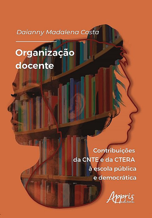 Livro Organizacao Docente: Contribuicoes da Cnte e da Ctera a Escola Publica e de - Costa