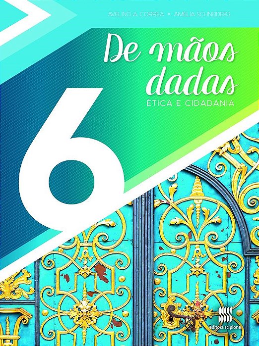 Livro De Mãos Dadas - ètica e Cidadania - 6 ano - Schneiders - Scipione