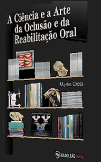 Livro Ciencia e a Arte da Oclusao e da Reabilitacao Oral, A - Gross