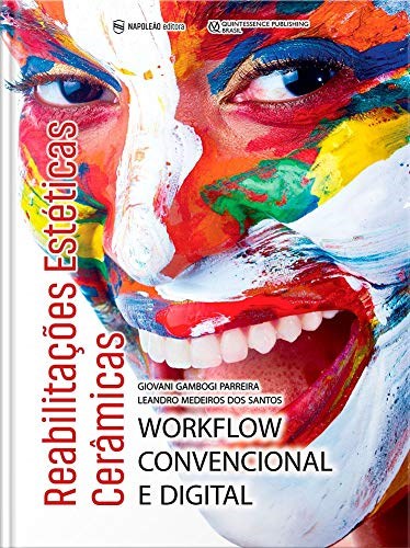 Livro Reabilitacoes Esteticas Ceramicas: Workflow Convencional e Digital - Parreira/santos