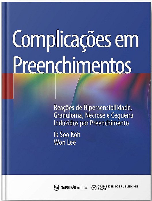 Livro Complicacoes em Preenchimentos: Reacoes de Hipersensibilidade, Granuloma, N - Soh/lee