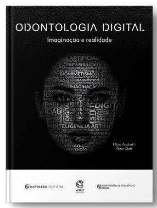 Livro Odontologia Digital Vol 4: Imaginação e Realidade - Andretti - Napoleão