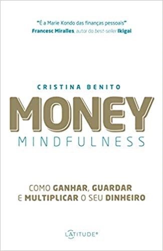 Livro Money Mindfulness: Como Ganhar, Guardar e Multiplicar o Seu Dinheiro